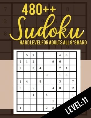 Sudoku: Hard Level for Adults All 9*9 Hard 480++ Sudoku level: 11 - Sudoku Puzzle Books - Sudoku Puzzle Books Hard - Large Pri by Rs Sudoku Puzzle