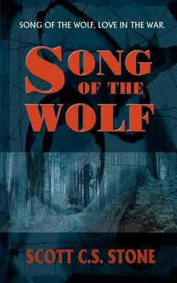 Song of the Wolf by Stone, Scott C. S.