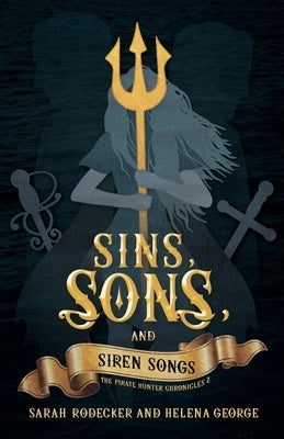 Sins, Sons, and Siren Songs by George, Helena