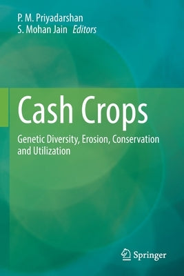 Cash Crops: Genetic Diversity, Erosion, Conservation and Utilization by Priyadarshan, P. M.