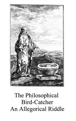 The Philosophical Bird-Catcher: an allegorical alchemical riddle by McLean, Adam
