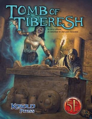 Tomb of Tiberesh: A 5th Edition Adventure for 2nd Level Characters by Leneave, Jerry
