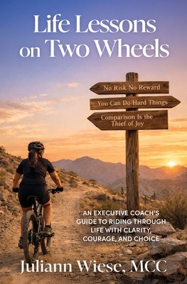 Life Lessons on Two Wheels by Wiese, Juliann M.