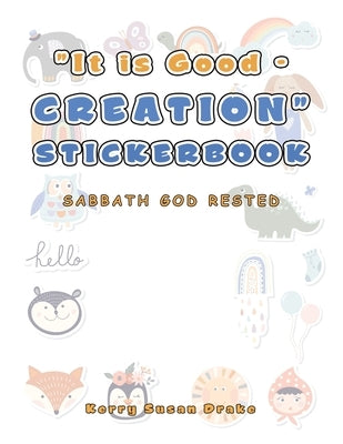 It Is Good - Creation Stickerbook: Sabbath God Rested by Drake, Kerry Susan