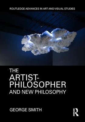 The Artist-Philosopher and New Philosophy by Smith, George
