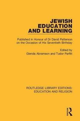 Jewish Education and Learning: Published in Honour of Dr. David Patterson on the Occasion of His Seventieth Birthday by Abramson, Glenda