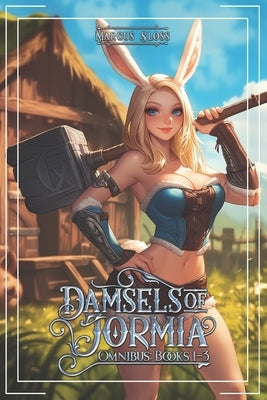 Damsels of Jormia Omnibus: Books 1-3: An Isekai Adventure by Sloss, Marcus