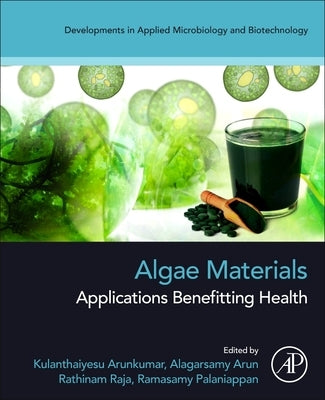 Algae Materials: Applications Benefitting Health by Arunkumar, K.