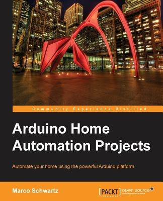 Arduino Home Automation by Schwartz, Marco