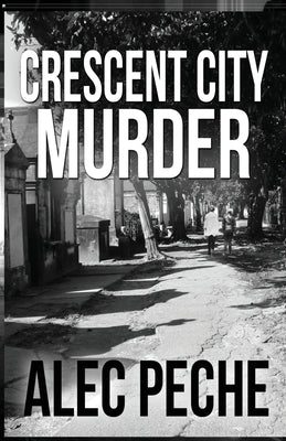 Crescent City Murder by Peche, Alec