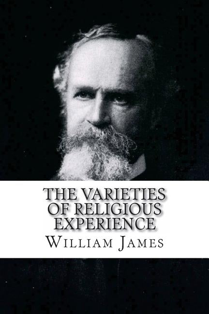 The Varieties of Religious Experience William James by Benitez, Paula
