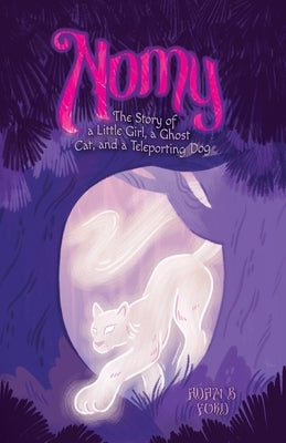 Nomy: The Story of a Little Girl, a Ghost Cat, and a Teleporting Dog by Ford, Adam B.