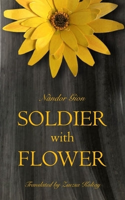 Soldier with Flower by Koltay, Zsuzsa