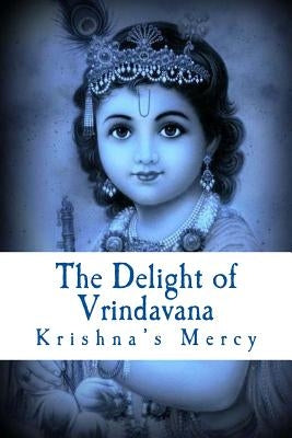 The Delight of Vrindavana by Mercy, Krishna's