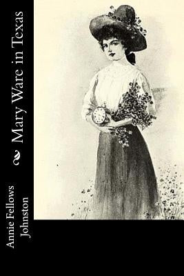 Mary Ware in Texas by Johnston, Annie Fellows