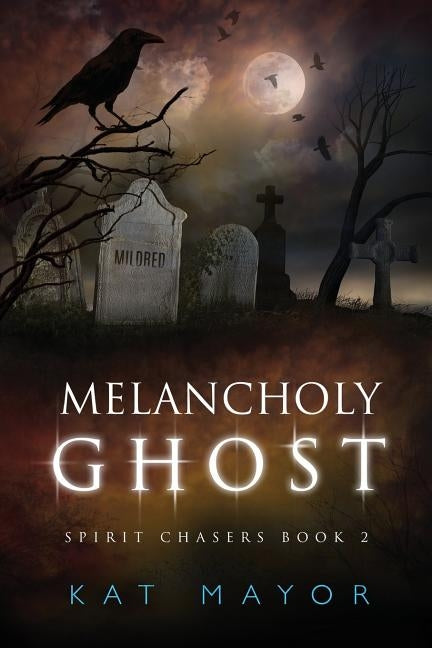 Melancholy Ghost (Spirit Chasers Book 2) by Mayor, Kat