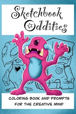 Sketchbook Oddities: Coloring pages and prompts for the creative mind by Gessford, Matt