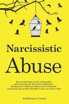 Narcissistic Abuse: Recovering from a toxic relationship and becoming the Narcissist's nightmare. Healing from Emotional Abuse and avertin by J. Covert, Dr Theresa