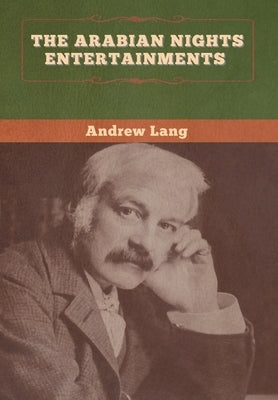 The Arabian Nights Entertainments by Lang, Andrew