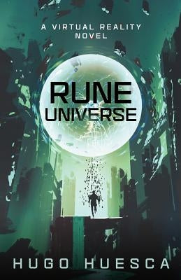 Rune Universe: A Virtual Reality Novel by Huesca, Hugo