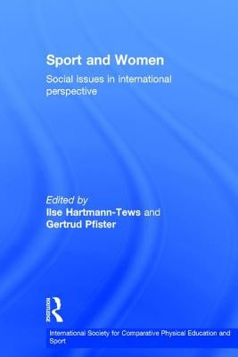 Sport and Women: Social Issues in International Perspective by Pfister, Gertrud