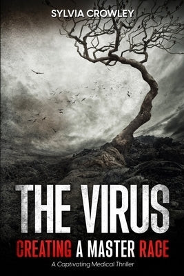 The Virus: Creating a Master Race: A Captivating Medical Thriller by Crowley, Sylvia