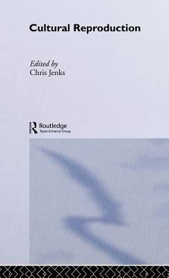 Cultural Reproduction by Jenks, Chris