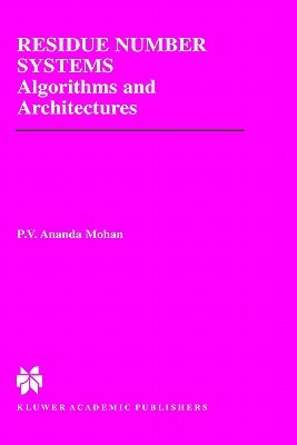Residue Number Systems: Algorithms and Architectures by Mohan, P. V. Ananda