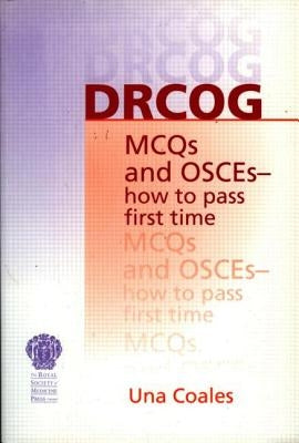 DRCOG MCQs and OSCEs - how to pass first time by Coales, Una F.