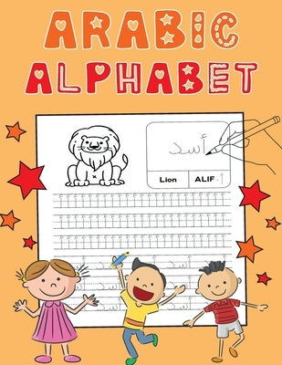Arabic Alphabet: Arabic Alphabet Tracing Workbook for Kids. Perfect for Beginners. Learn Arabic Alphabet in a Fun and Effective Way! by Robertson, James