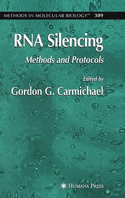 RNA Silencing: Methods and Protocols by Carmichael, Gordon