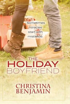 The Holiday Boyfriend by Benjamin, Christina