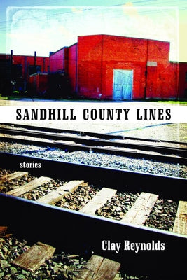 Sandhill County Lines: Stories by Reynolds, Clay