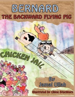 Bernard the Backward-flying pig in 'Chicken Jail' by Ullah, Jamal