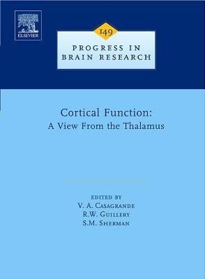 Cortical Function: A View from the Thalamus: Volume 149 by Casagrande, V. A.