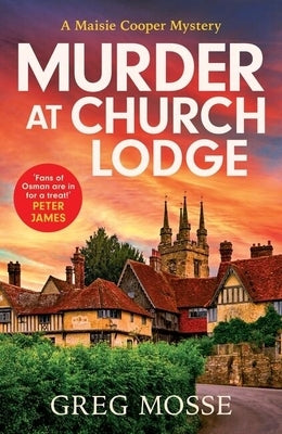 Murder at Church Lodge: The First in an Absolutely Gripping New Small Village Cosy Crime Series by Mosse, Greg