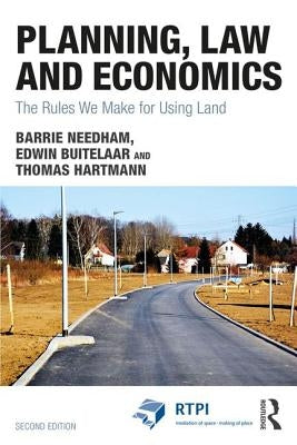Planning, Law and Economics: The Rules We Make for Using Land by Needham, Barrie