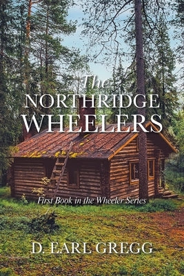 The Northridge Wheelers: First Book in the Wheeler Series by Gregg, D. Earl