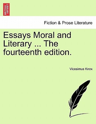 Essays Moral and Literary ... the Fourteenth Edition. by Knox, Vicesimus