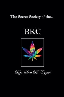 The Secret Society of the BRC by Eggert, Scott
