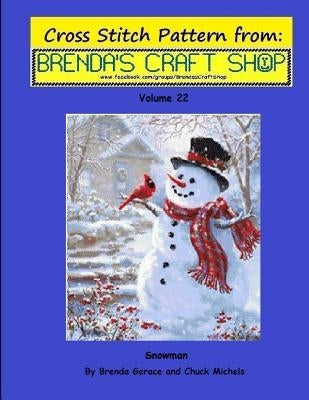 Snowman Cross Stitch Pattern from Brenda's Craft Shop - Volume 22: Cross Stitch Pattern from Brenda's Craft Shop - Volume 22 by Michels, Chuck