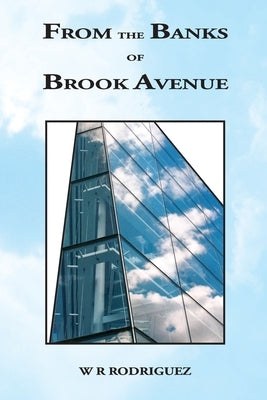 From The Banks Of Brook Avenue by Rodriguez, W. R.