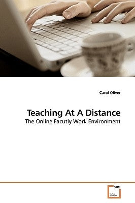 Teaching At A Distance by Oliver, Carol
