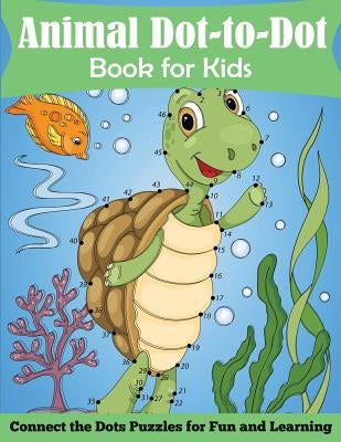 Animal Dot-to-Dot Book for Kids: Connect the Dots Puzzles for Fun and Learnig by Blue Wave Press
