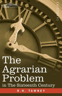 The Agrarian Problem In The Sixteenth Century by Tawney, R. H.