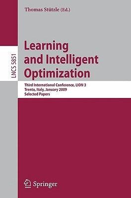 Learning and Intelligent Optimization: Designing, Implementing and Analyzing Effective Heuristics: Third International Conference, Lion 2009 III, Tren by Stützle, Thomas