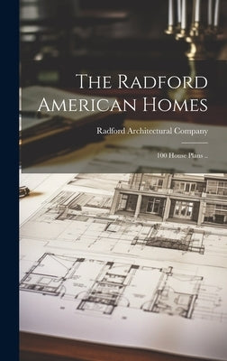 The Radford American Homes; 100 House Plans .. by Radford Architectural Company