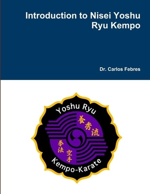 Introduction to Nisei Yoshu Ryu Kempo by Febres, Carlos