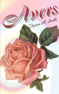 Avers by Smith, Tyrone R.