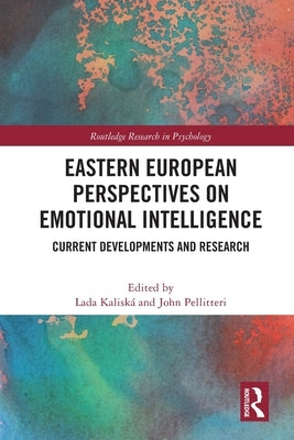 Eastern European Perspectives on Emotional Intelligence: Current Developments and Research by Kaliská, Lada